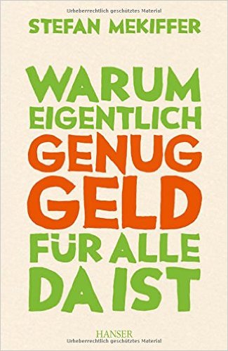 Buchcover "Warum eigentlich genug Geld für alle da ist". Foto: Hanser Verlag