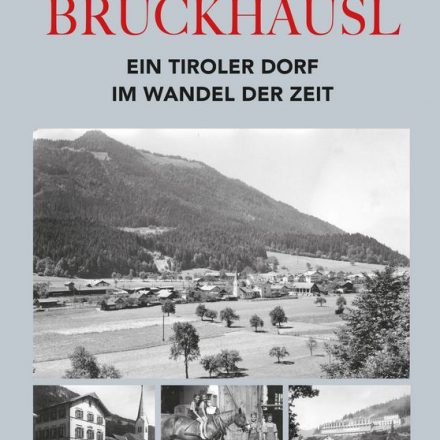 Mit der Buchpräsentation am 23.11.2024 ab 19 Uhr in der Volksschule Bruckhäusl startet auch der Verkauf des neuen Bruckhäusler Dorfbuches. Buchcover Grafik: Edition Tirol